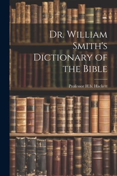 Paperback Dr. William Smith's Dictionary of the Bible Book