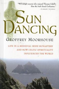 Paperback Sun Dancing: Life in a Medieval Irish Monastery and How Celtic Spirituality Influenced the World Book