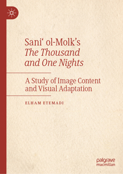 Hardcover Sani' Ol-Molk's the Thousand and One Nights: A Study of Image Content and Visual Adaptation Book