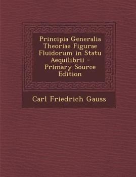 Paperback Principia Generalia Theoriae Figurae Fluidorum in Statu Aequilibrii [Latin] Book