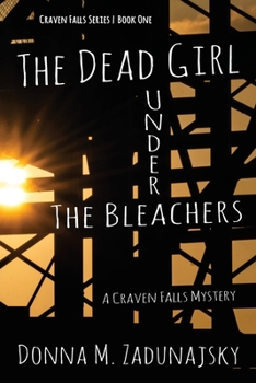 The Dead Girl Under the Bleachers: A Craven Fall Mystery