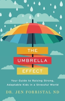Paperback The Umbrella Effect: Your Guide to Raising Strong, Adaptable Kids in a Stressful World Book