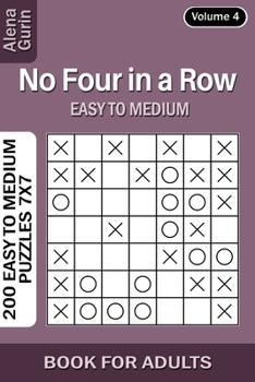 Paperback No Four in a Row puzzle book for Adults: 200 Easy to Medium Puzzles 7x7 (Volume 4) Book