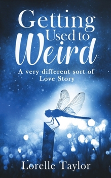 Paperback Getting Used to Weird: A very different sort of Love Story Book