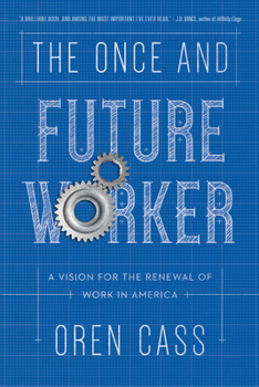 Hardcover The Once and Future Worker: A Vision for the Renewal of Work in America Book
