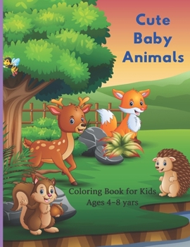 Paperback Cute Baby Animals - Coloring Book for Kids Ages 4-8 yars: Coloring Book for Young Boys & Girls Book