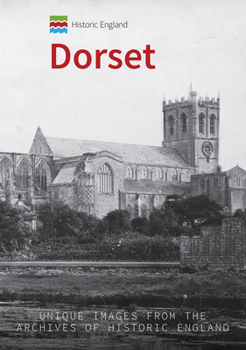 Paperback Historic England: Dorset: Unique Images from the Archives of Historic England Book