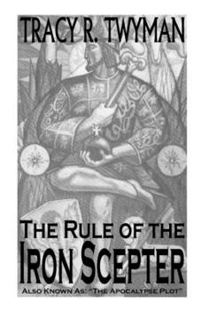 Paperback The Rule of the Iron Scepter: The Apocalypse Plot Book