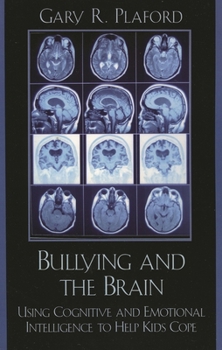 Paperback Bullying and the Brain: Using Cognitive and Emotional Intelligence to Help Kids Cope Book