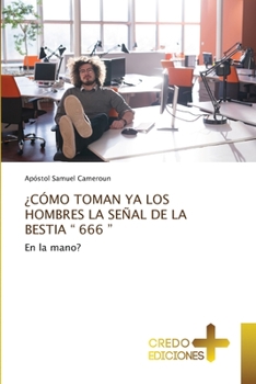 Paperback ¿Cómo Toman YA Los Hombres La Señal de la Bestia " 666 " [Spanish] Book