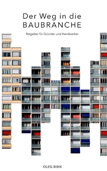 Paperback Der Weg in die Baubranche: Ratgeber für Gründer und Handwerker (German Edition) [German] Book