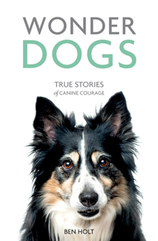 Paperback Wonder Dogs: True Stories of Canine Courage Book