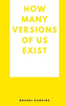 Paperback How Many Versions Of Us Exist Book