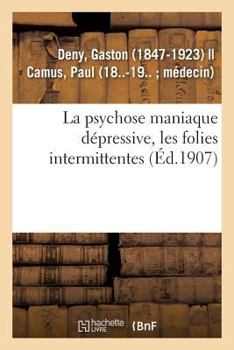 Paperback La psychose maniaque dépressive, les folies intermittentes [French] Book