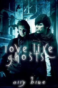 Love, Like Ghosts - Book #7 of the Bay City Paranormal Investigations