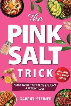 Paperback The Pink Salt Trick: Quick Guide to Energy, Balance & Weight Loss Book