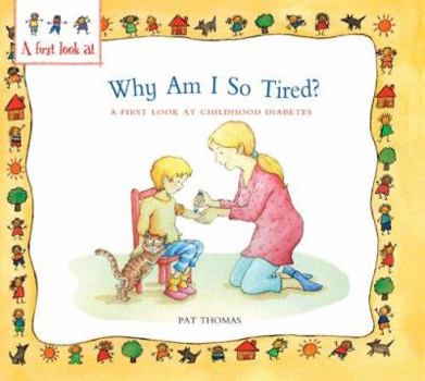 Paperback Why Am I So Tired?: A First Look at Childhood Diabetes Book