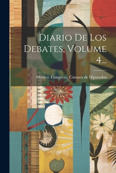 Paperback Diario De Los Debates, Volume 4... [Spanish] Book
