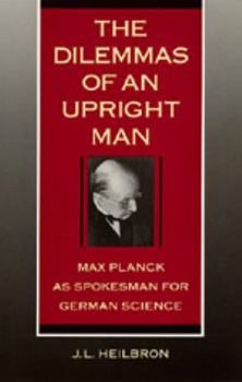 Paperback The Dilemmas of an Upright Man: Max Planck as Spokesman for German Science Book