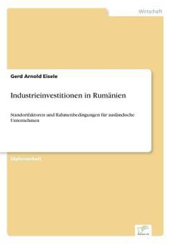 Paperback Industrieinvestitionen in Rumänien: Standortfaktoren und Rahmenbedingungen für ausländische Unternehmen [German] Book