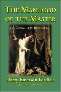 Paperback The Manhood of the Master: The Character of Jesus Book