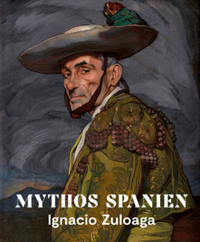Hardcover Mythos Spanien: Ignacio Zuloaga 1870-1945 [German] Book