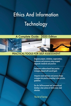 Ethics And Information Technology A Complete Guide - 2020 Edition