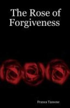 Paperback The Rose of Forgiveness Book