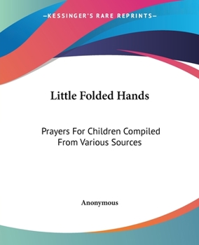 Paperback Little Folded Hands: Prayers For Children Compiled From Various Sources Book