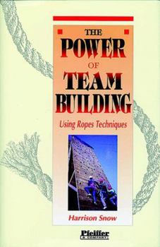 Hardcover The Power of Team Building: Using Rope Techniques Book