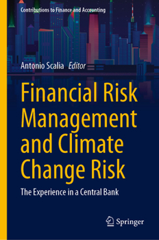 Hardcover Financial Risk Management and Climate Change Risk: The Experience in a Central Bank Book