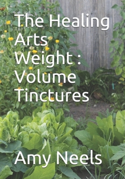 Paperback The Healing Arts Weight: Volume Tinctures Book