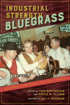 Paperback Industrial Strength Bluegrass: Southwestern Ohio's Musical Legacy Book