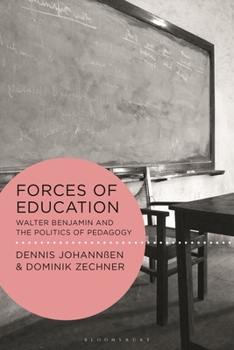 Hardcover Forces of Education: Walter Benjamin and the Politics of Pedagogy Book