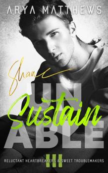 unSUSTAINable - Book #3 of the Reluctant Heartbreakers & Sweet Troublemakers
