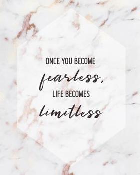 Paperback Once You Become Fearless, Life Becomes Limitless: Women Entrepreneur Notebook - Inspirational Quote for Girl Bosses - Write Down All Your Thoughts, Id Book