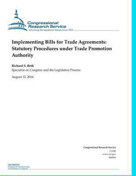 Paperback Implementing Bills For Trade Agreements: Statutory Procedures Under Trade Promotion Authority Book