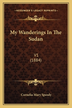 Paperback My Wanderings In The Sudan: V1 (1884) Book