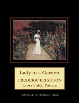 Paperback Lady in a Garden: Frederic Leighton Cross Stitch Pattern Book