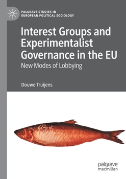 Paperback Interest Groups and Experimentalist Governance in the EU: New Modes of Lobbying Book