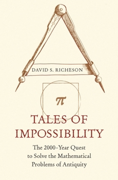 Hardcover Tales of Impossibility: The 2000-Year Quest to Solve the Mathematical Problems of Antiquity Book