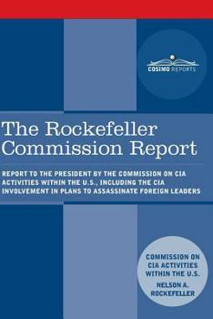 Paperback The Rockefeller Commission Report: Report to the President by the Commission on CIA Activities within the U.S., including the CIA Involvement in Plans Book
