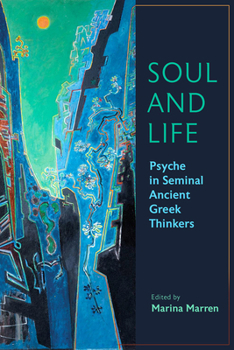 Paperback Soul and Life: Psyche in Seminal Ancient Greek Thinkers Book