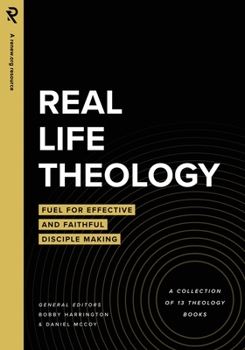 Paperback Real Life Theology: Fuel for Effective and Faithful Disciple Making Book