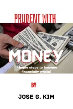 Paperback Prudent with Money: simple steps to become financially whole Book