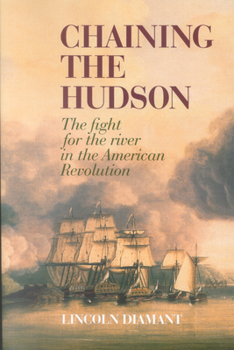 Paperback Chaining the Hudson: The Fight for the River in the American Revolution Book