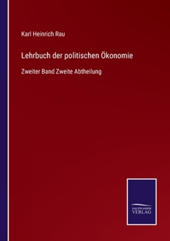 Paperback Lehrbuch der politischen Ökonomie: Zweiter Band Zweite Abtheilung [German] Book