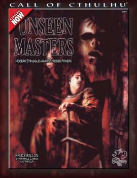 Unseen Masters: Modern Struggles Against Hidden Powers (Cthulhu Modern Roleplaying) - Book  of the Call of Cthulhu RPG