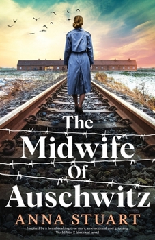 Paperback The Midwife of Auschwitz: Inspired by a heartbreaking true story, an emotional and gripping World War 2 historical novel Book