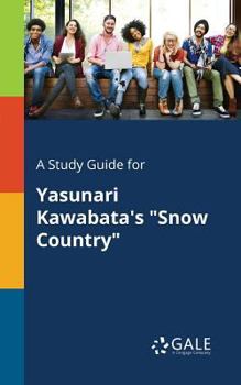 Paperback A Study Guide for Yasunari Kawabata's "Snow Country" Book